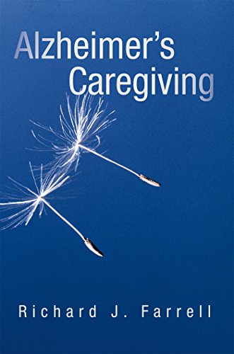Alzheimer'S Caregiving: Lessons from a Surviving Spouse by Richard J. Farrell
