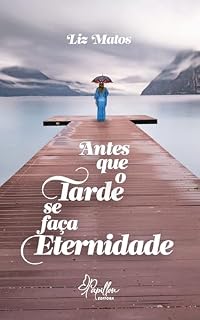 Livro Antes que o Tarde se Faça Eternidade