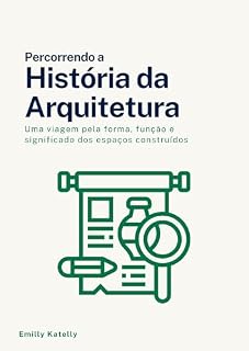 Livro Percorrendo a História da Arquitetura: Uma viagem pela forma, função e significado dos espaços construídos (Fundamentos da Arquitetura: Guia Essencial para Estudantes)
