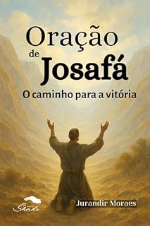 Oração de Josafá: O Caminho Para a Vitória