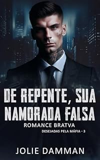 Livro De Repente, Sua Namorada Falsa: Romance Bratva (Desejadas Pela Máfia Livro 3)