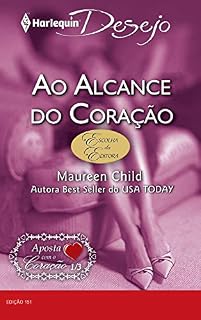 Livro Ao alcance do coração (Harlequin Desejo Livro 151)