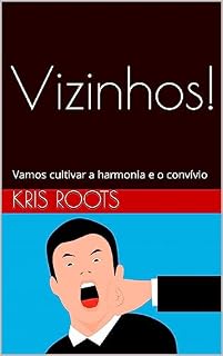 Livro Vizinhos ! : Vamos cultivar a harmonia e o convívio (Creative Consciousness Editions)