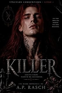 Livro KILLER: ALGUNS LAÇOS NASCEM DA ESCURIDÃO (VINCULOS CORROMPIDOS Livro 1)