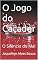 Livro O Jogo do Caçador: O Silêncio do Mal