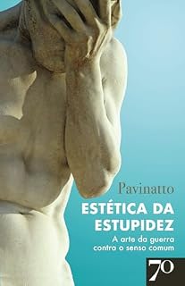 Livro Estética da Estupidez: A arte da guerra contra o senso comum