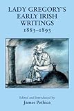 Early Irish Writings 1882-1893 (The Coole Edition of Lady Gregory's Writings) by 