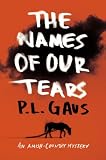 The Names of Our Tears: An Amish-Country Mystery by P. L. Gaus