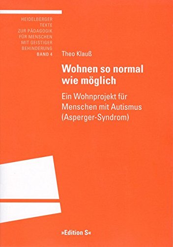 Wohnen So Normal Wie Moglich Ein Wohnprojekt Fur Menschen Mit Autismus Asperger Syndrom Klauss Theo 9783825383459 Amazon Com Books