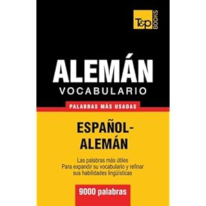Vocabulario español-alemán - 9000 palabras más usadas (T&P Books) (Spanish Edition)