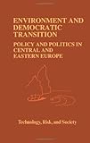 Environment and Democratic Transition : Policy and Politics in Central and Eastern Europe, , 9048142946
