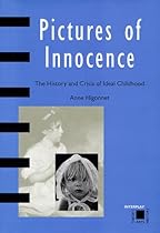 Pictures of Innocence: The History and Crisis of Ideal Childhood (Interplay) Pictures of Innocence: The History and Crisis of Ideal Childhood (Interplay)