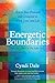 Energetic Boundaries: How to Stay Protected and Connected in Work, Love, and Life by Cyndi Dale