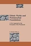 Ethnic Myths and Pentateuchal Foundations: A New Approach to the Formation of the Pentateuch