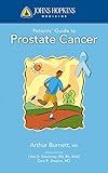 Johns Hopkins Patients' Guide to Prostate Cancer (The Johns Hopkins Patients' Guide) by Arthur L. Burnett