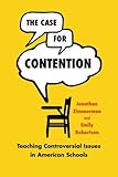 The Case for Contention: Teaching Controversial Issues in American Schools (History and Philosophy of Education Series)