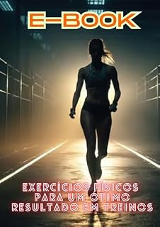 Livro EXERCÍCIOS FÍSICOS PARA UM ÓTIMO RESULTADO EM TREINOS
