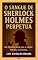 Livro O Sangue de Sherlock Holmes Perpetua