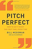 Pitch Perfect: How to Say It Right the First Time, Every Time Pitch Perfect: How to Say It Right the First Time, Every Time