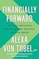 Financially Forward: How to Use Today's Digital Tools to Earn More, Save Better, and Spend Smarter