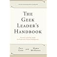 The Geek Leader's Handbook: Essential Leadership Insight for People with Technical Backgrounds