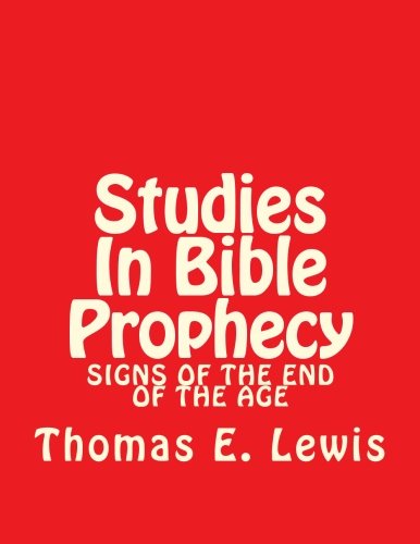 Studies In Bible Prophecy: Signs of the End of the Age
