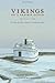 Vikings on a Prairie Ocean: The Saga of a Lake, a People, a Family and a Man