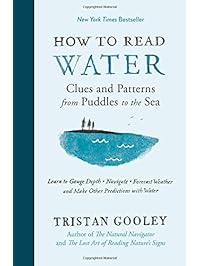 How to Read Water: Clues and Patterns from Puddles to the Sea