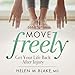 Move Freely: Get Your Life Back After Injury by