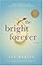 The Bright Forever: A Novel