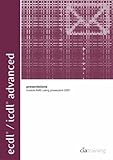 Image de ECDL/ICDL Advanced Module AM6 Presentations Using PowerPoint 2007: Presentations Using PowerPoint 2007 Module AM6 (ECDL Advanced)