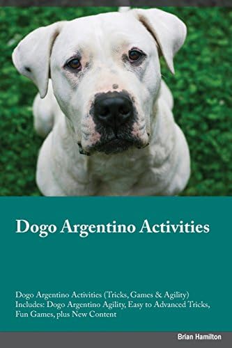 Dogo Argentino Activities Dogo Argentino Activities (Tricks, Games & Agility) Includes: Dogo Argentino Agility, Easy to Advanced Tricks, Fun Games, plus New Content