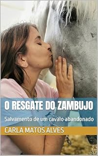 Livro O Resgate do Zambujo: Salvamento de um cavalo abandonado