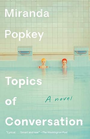 Topics of Conversation by Miranda Popkey