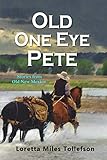 Old One Eye Pete: Stories from Old New Mexico by Loretta Miles Tollefson