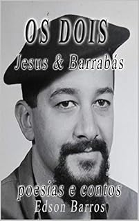 Livro OS DOIS - Jesus & Barrabás: Poesias & Contos