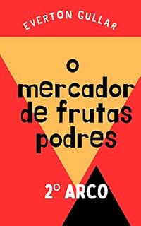 Livro O Mercador de Frutas Podres: Segundo Arco (Duologia O Mercador Livro 2)