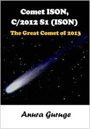 Comet ISON, C/2012 S1 (ISON) - The Great Comet of 2013