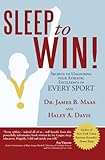 Sleep to Win! Secrets to Unlocking Your Athletic Excellence in Every Sport