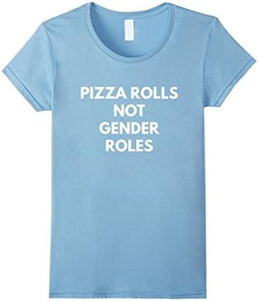 Women's Pizza Rolls Not Gender Roles t-shirt - Feminist Shirts Medium Baby Blue