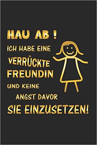 Hau Ab Ich Habe Eine Verruckte Freundin Und Keine Angst Davor Sie Einzusetzen Notizbuch Geschenk Idee Karo A5 120 Seiten Amazon De Wolter Dimitri Bucher