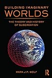 Building Imaginary Worlds: The Theory and History