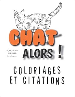 Chat Coloriages Et Citations 50 Modeles De Dessins De Chats Et De Fleurs Incrustees A Colorier Et Reproduire Avec Pointilles 10 Citations Celebres Des Ecrivains Legendaires French Edition Animees Citations 9798551120803 Amazon Com Books
