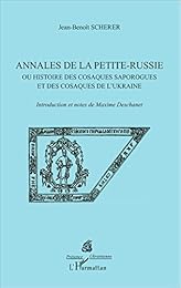 Annales de la petite Russie ou Histoire des Cosaques saporogues et des Cosaques de l'Ukraine