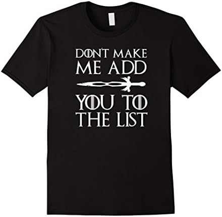 Don't Make Me Add You To List Medieval-Throne Style Tshirt