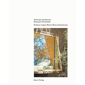 Domestic Thresholds: Emiliano López Mónica Rivera Arquitectos (English and Spanish Edition)