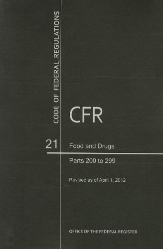 Download Code of Federal Regulations, Title 21, Food and Drugs, Pt. 200-299, Revised as of April 1, 2012 Download Code of Federal Regulations, Title 21, Food and Drugs, Pt. 200-299, Revised as of April 1, 2012