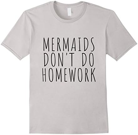 Men's Mermaids Don't Do Homework Girl Women Funny Quote T-Shirt 2XL Silver