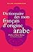 Dictionnaire des mots français d'origine arabe (et turque et persane) : Accompagné d'une anthologi by 