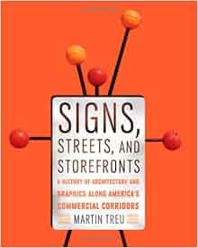 Signs Streets And Storefronts A History Of Architecture